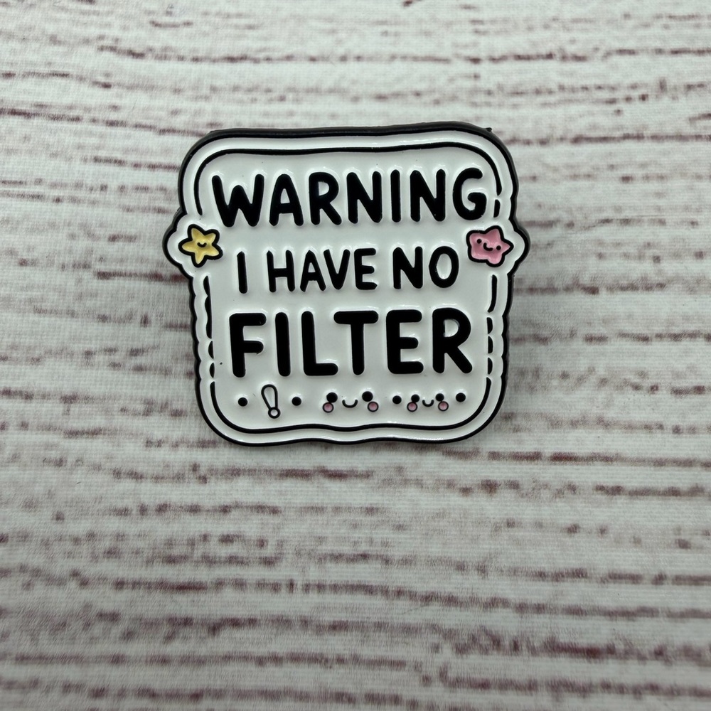 Warning I Have No Filter Enamel Pin